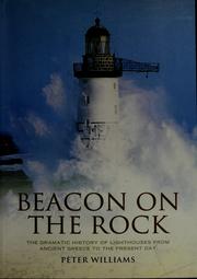 Cover of: Beacon on the rock: the dramatic history of lighthouses from ancient Greece to the present day