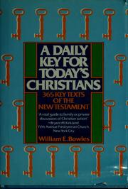 Cover of: A daily key for today's Christians: 365 key texts of the New Testament