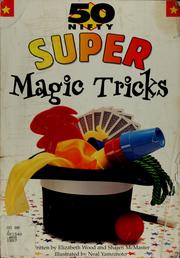 Cover of: 50 nifty super magic tricks by Elizabeth Wood, Elizabeth Wood