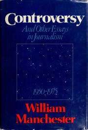 Cover of: Controversy and other essays in journalism, 1950-1975 by William Manchester