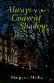 Cover of: Always in the convent shadow by Margaret Matley