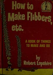 Cover of: How to make flibbers, etc. by Robert Lopshire