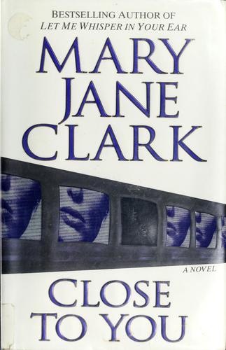 Close to you by Mary Jane Behrends Clark