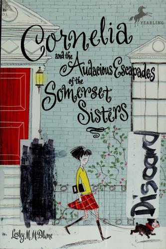 Cornelia and the audacious escapades of the Somerset sisters by Lesley M. M. Blume