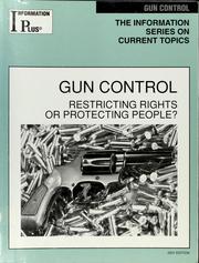 Cover of: Gun control: restricting rights or protecting people?