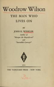 Cover of: Woodrow Wilson; the man who lives on by Winkler, John K.