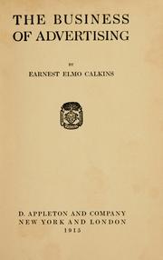 Cover of: The business of advertising by Earnest Elmo Calkins, Earnest Elmo Calkins