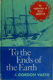 Cover of: To the ends of the earth: the explorations of Roald Amundsen.