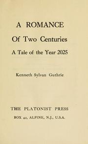 A romance of two centuries by Kenneth Sylvan Guthrie
