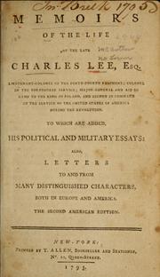 Cover of: Memoirs of the life of the late Charles Lee, esq: ... second in command in the service of the United States of America during the revolution. To which are added, his political and military essays; also, letters to and from many distinguished characters, both in Europe and America