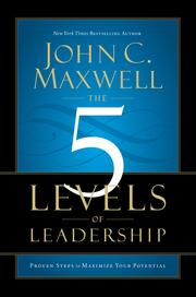 Cover of: The five levels of leadership by John C. Maxwell