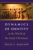Cover of: Dynamics of Identity in the World of the Early Christians: Associations, Judeans, and Cultural Minorities