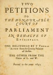 Cover of: Two petitions to the honorable court of parliament in behalfe of episcopacy: one delivered by Sir T. Aston ... the other from the cities of L. and W.