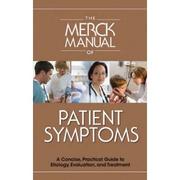 Cover of: The Merck Manual of Patient Symptoms: a concise, practical guide to etiology, evaluaiton, and treatment