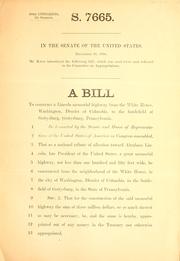 Cover of: A bill to construct a Lincoln memorial highway from the White House, Washington, District of Columbia, to the battlefield of Gettysburg, Gettysburg, Pennsylvania