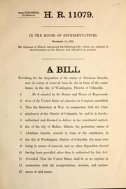 Cover of: A bill providing for the disposition of the statue of Abraham Lincoln, now in course of removal from its site in front of the courthouse, in the city of Washington, District of Columbia