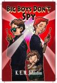 Cover of: Big Boys Don't Spy: A humorous Spy Mystery for 8 - 12 year olds