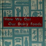 Cover of: How we get our dairy foods. by Marjorie Ann Banks