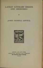 Cover of: Latest literary essays and addresses of James Russell Lowell.