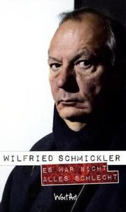 Es war nicht alles schlecht by Wilfried Schmickler