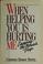 Cover of: When helping you is hurting me