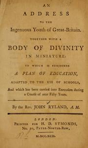 Cover of: An address to the ingenuous youth of Great-Britain: together with a Body of divinity in miniature ; to which is sujoined a plan of education ...