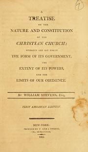 Cover of: A treatise on the nature and constitution of the Christian church: wherein are set forth the form of its government, the extent of its powers, and the limits of our obedience