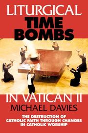 Cover of: Liturgical Time Bombs in Vatican 2: Destruction of the Faith Through Changes in Catholic Worship