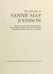 Cover of: The ancestry of Fannie May Johnson of Lynn & Somerville, Massachusetts, wife of Robert Temple Skerry & descendant of Captain Edward/1 Johnson of Woburn by Claudia Evelyn Skerry Cridland