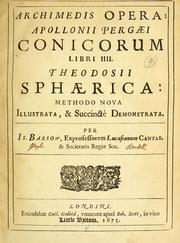 Cover of: Archimedis opera: Apollonii Pergaei Conicorum libri IIII. Theodosii Sphærica : methodo nova illustrata & succinctè demonstrata