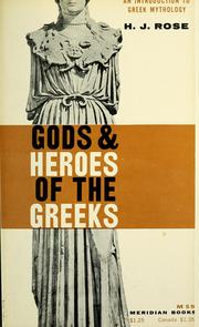 Cover of: Gods and heroes of the Greeks: an introduction to Greek mythology. --