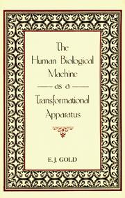 The human biological machine as a transformational apparatus by E. J. Gold