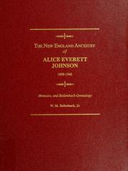 Cover of: The New England ancestry of Alice Everett Johnson, 1899-1986: memoirs, and Bollenbach genealogy