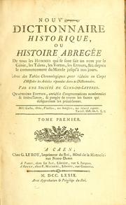 Cover of: Nouveau dictionnaire historique: ou Histoire abrégée de tous les hommes qui se sont fait un nom par le génie, les talens, les vertus, les erreurs, &c. depuis le commencement du monde jusqu'à nos jours. Avec des tables chronologiques pour réduire en corps d'histoire les articles répandus dans ce dictionnaire