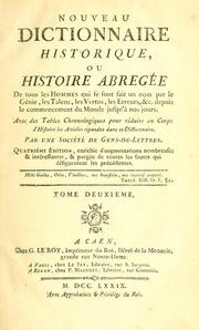 Cover of: Nouveau dictionnaire historique: ou Histoire abrégée de tous les hommes qui se sont fait un nom par le génie, les talens, les vertus, les erreurs, &c. depuis le commencement du monde jusqu'à nos jours. Avec des tables chronologiques pour réduire en corps d'histoire les articles répandus dans ce dictionnaire