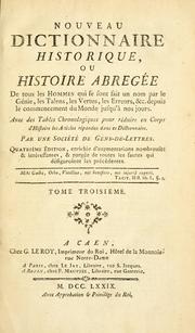 Cover of: Nouveau dictionnaire historique: ou Histoire abrégée de tous les hommes qui se sont fait un nom par le génie, les talens, les vertus, les erreurs, &c. depuis le commencement du monde jusqu'à nos jours. Avec des tables chronologiques pour réduire en corps d'histoire les articles répandus dans ce dictionnaire