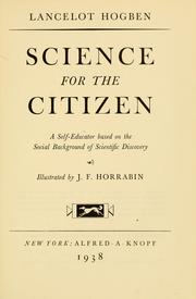 Cover of: Science for the citizen: a self-educator based on the social background of scientific discovery
