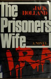 Cover of: The prisoner's wife by Holland, Jack