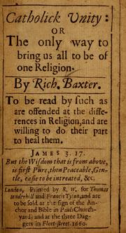 Cover of: Catholick unity, or, The only way to bring us all to be of one religion by Richard Baxter