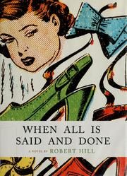 Cover of: When all is said and done by Robert Hill