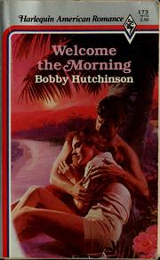 Cover of: Welcome the morning by Bobby Hutchinson