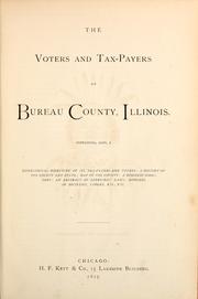 Cover of: The voters and tax-payers of Bureau county, Illinois: containing, also, a biographical directory of its tax-payers and voters; a history of the county and state; map of the county; a business directory; an abstract of everyday laws; officers of societies, lodges, etc., etc