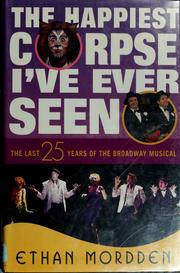 Cover of: The happiest corpse I've ever seen: the last twenty-five years of the Broadway musical