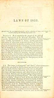 Cover of: General laws of the state of Illinois, passed by the Eighteenth General Assembly, convened January 3, 1853: [with,] Private laws of the state of Illinois, passed at the first session of the Eighteenth General Assembly, begun and held at the city of Springfield, January 7, 1853 ; [and,] Biennial report of the Auditor of Public Accounts, 1853 ; [and,] Biennial report of the Treasurer of Illinois