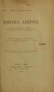Cover of: Lenguas argentinas.: Idioma abipón; ensayo fundado sobre el "De Abiponibus" de Dobrizhoffer y los manuscritos del padre J. Brigniel, S. J. con introducción, mapas, notas y apéndices