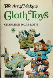 Cover of: The art of making cloth toys.