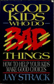 Cover of: Good kids who do bad things by Jay Strack