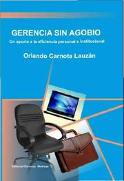 Cover of: Gerencia sin agobio: Un aporte a la eficiencia personal e institucional
