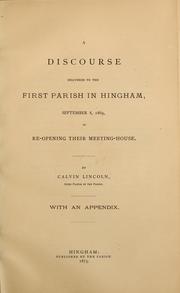 Cover of: A discourse delivered to the First Parish in Hingham, September 8, 1869: on re-opening their meeting-house