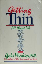 Cover of: Getting thin: all about fat--how you get it, how you lose it, how you keep it off for good